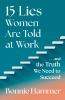 15_Lies_Women_Are_Told_at_Work_____and_the_Truth_We_Need_to_Succeed