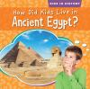 How_did_kids_live_in_ancient_Egypt_