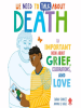 We_Need_to_Talk_about_Death__An_Important_Book_about_Grief__Celebrations__and_Love