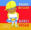 Bruno_Builder_bakes_bread