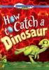 How_to_catch_a_dinosaur