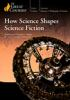 How_science_shapes_science_fiction