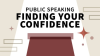 Public_Speaking__Find_Your_Confidence