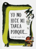 Yo_No_Hice_Mi_Tarea_Porque________I_Didn_t_Do_My_Homework_Because_______Spanish_language_edition_