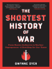 The_Shortest_History_of_War