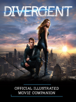 Divergent_Official_Illustrated_Movie_Companion