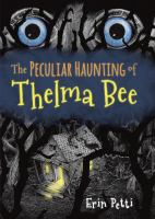 The_peculiar_haunting_of_Thelma_Bee
