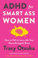 ADHD_for_Smart_Ass_Women__How_to_Fall_in_Love_with_Your_Neurodivergent_Brain