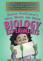 Janice_Vancleave_s_wild__wacky__and_weird_biology_experiments