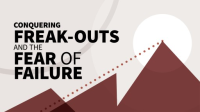 Conquering_Freak-Outs_and_the_Fear_of_Failure