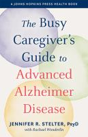 The_busy_caregiver_s_guide_to_advanced_Alzheimer_disease