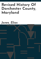 Revised_history_of_Dorchester_County__Maryland