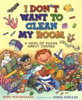 I_don_t_want_to_clean_my_room_and_other_poems_about_chores
