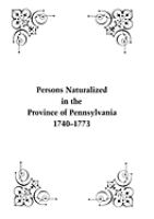 Persons_naturalized_in_the_Province_of_Pennsylvania__1740-1773